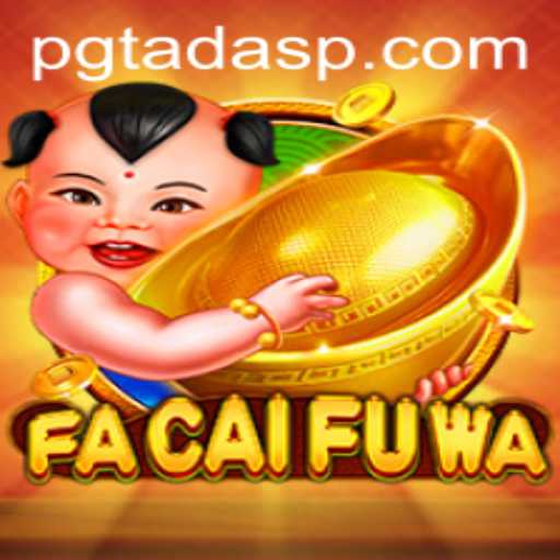 Exploring the Fascinating World of FaCaiFuWa: A Novel Gaming Experience with PGTADA