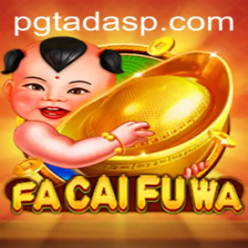 Exploring the Fascinating World of FaCaiFuWa: A Novel Gaming Experience with PGTADA