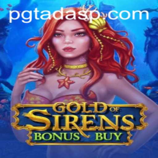 Explore the Alluring World of GoldofSirensBonusBuy with PGTADA